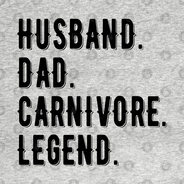 HUSBAND DAD CARNIVORE LEGEND FUNNY MEAT LOVING FATHER by CarnivoreMerch